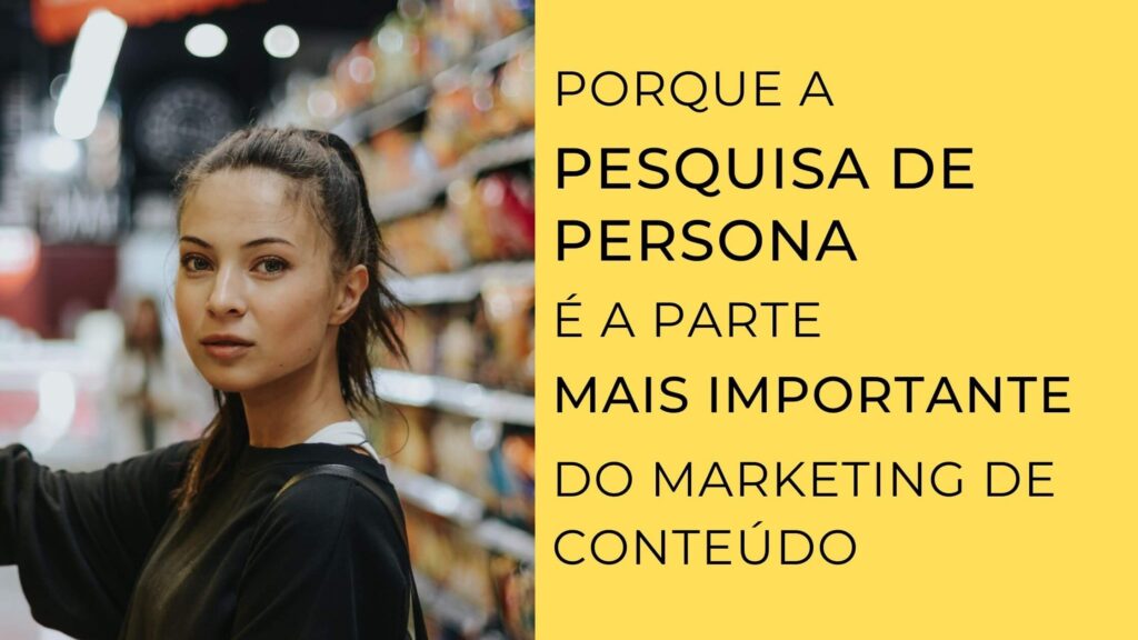 Saiba Porque a pesquisa de persona é a parte mais importante do marketing de conteúdo